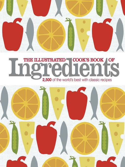 Title details for The Illustrated Cook's Book of Ingredients by DK - Available